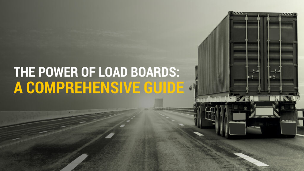 The Power of Load Boards: A Comprehensive Guide