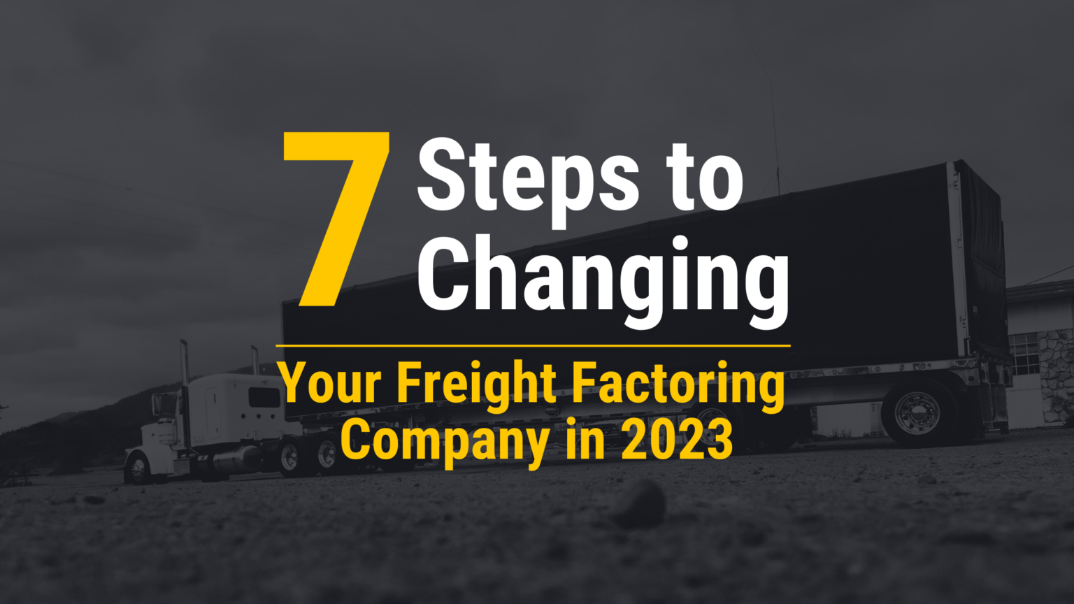 7 Steps To Changing Your Freight Factoring Company In 2023